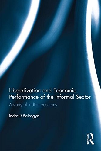 Cover for Bairagya, Indrajit (Institute for Social and Economic Change, India) · Liberalization and Economic Performance of the Informal Sector: A study of Indian Economy (Hardcover Book) (2014)