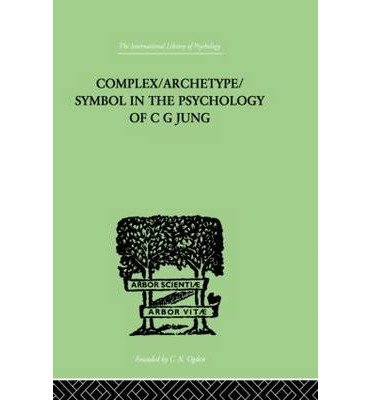 Cover for Jolande Jacobi · Complex / Archetype / Symbol In The Psychology Of C G Jung (Paperback Bog) (2013)