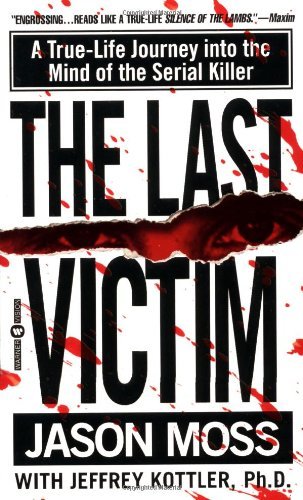 The Last Victim: a True-life Journey into the Mind of the Serial Killer - Jeffrey Kottler - Kirjat - Vision - 9780446608275 - tiistai 1. helmikuuta 2000