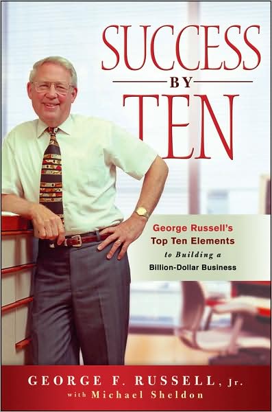 Cover for George F. Russell · Success By Ten: George Russell's Top Ten Elements to Building a Billion-Dollar Business (Hardcover Book) (2009)