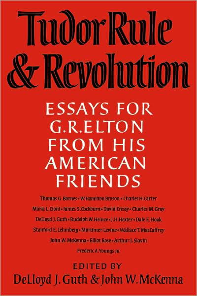 Cover for Delloyd J. Guth · Tudor Rule and Revolution: Essays for G R Elton from his American Friends (Paperback Book) (2008)