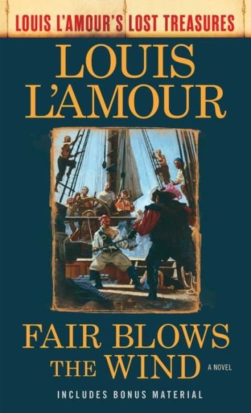 Cover for Louis L'amour · Fair Blows the Wind: A Novel - Louis L'Amour's Lost Treasures (Paperback Bog) (2018)