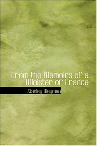 Cover for Stanley Weyman · From the Memoirs of a Minister of France (Hardcover Book) (2008)