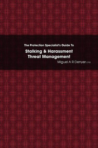 Cover for Miguel a R Denyer Cpss · The Protection Specialist's Guide to Stalking &amp; Harassment Threat Management (Paperback Book) (2009)