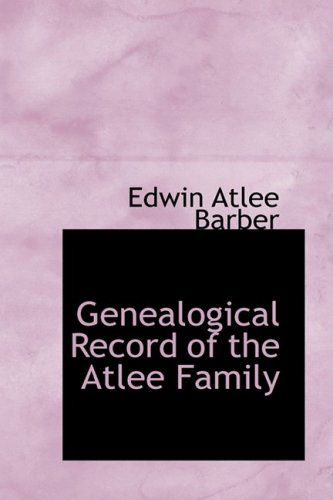 Cover for Edwin Atlee Barber · Genealogical Record of the Atlee Family (Hardcover Book) (2008)