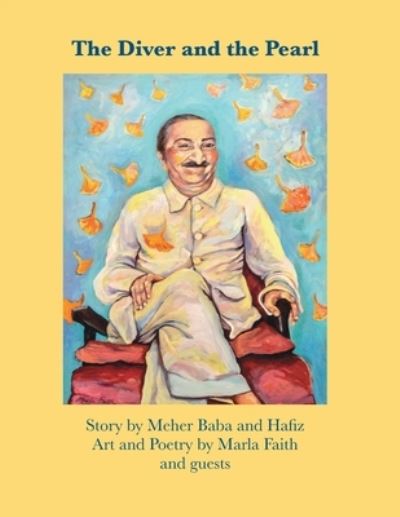 Cover for Marla Faith · The Diver and the Pearl : Story by Meher Baba and Hafiz, Art and Poetry by Marla Faith and guests (Paperback Book) (2020)