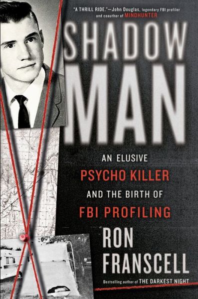 Cover for Ron Franscell · Shadowman: An Elusive Psycho Killer and the Birth of FBI Profiling (Hardcover Book) (2022)