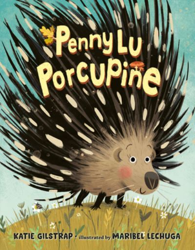 Cover for Katie Gilstrap · Penny Lu Porcupine (Hardcover Book) (2024)