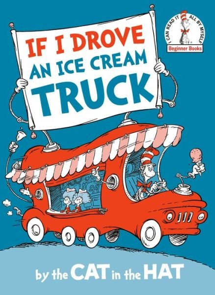 Cover for Random House · If I Drove an Ice Cream Truck--By the Cat in the Hat (Book) (2024)