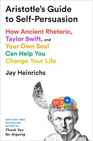 Cover for Jay Heinrichs · Aristotle'S Guide To Self-Persuasion (Book) (2025)