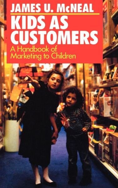 Cover for James U. McNeal · Kids as Customers: A Handbook of Marketing to Children (Hardcover Book) (1992)