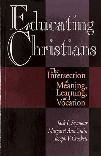 Cover for Jack L Seymour · Educating Christians: the Intersection of Meaning, Earning and Vocation (Paperback Book) (1993)