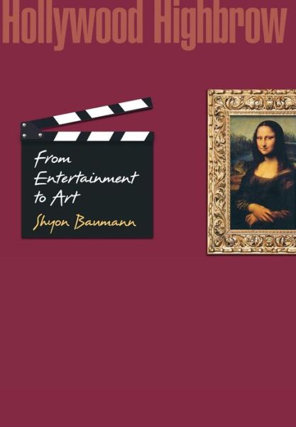 Cover for Shyon Baumann · Hollywood Highbrow: From Entertainment to Art - Princeton Studies in Cultural Sociology (Hardcover Book) (2007)