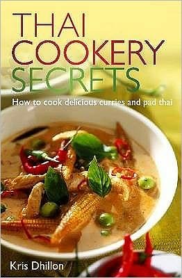 Cover for Kris Dhillon · Thai Cookery Secrets: How to cook delicious curries and pad thai (Paperback Bog) (2010)