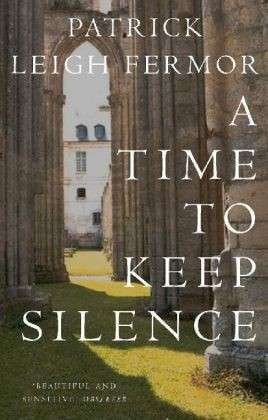Cover for Patrick Leigh Fermor · A Time to Keep Silence (Paperback Book) (2004)
