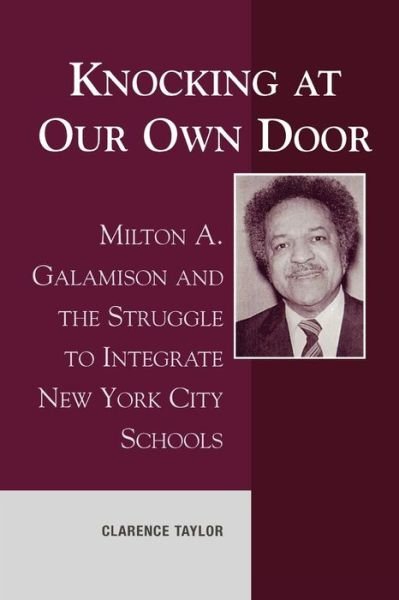 Cover for Clarence Taylor · Knocking at Our Own Door: Milton A. Galamison and the Struggle to Integrate New York City Schools (Paperback Book) (2001)