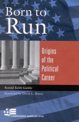 Cover for Ronald Keith Gaddie · Born to Run: Origins of the Political Career - Campaigning American Style (Hardcover Book) (2003)