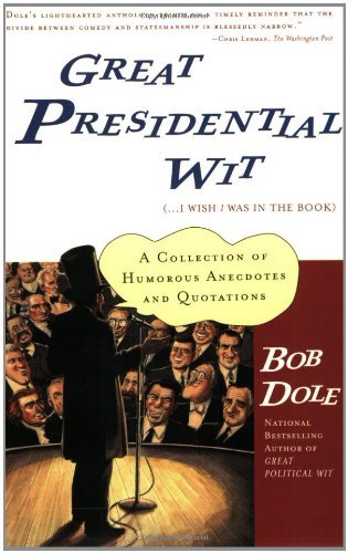 Cover for Bob Dole · Great Presidential Wit (...i Wish I Was in the Book): a Collection of Humorous Anecdotes and Quotations (Lisa Drew Books) (Paperback Bog) [Reprint edition] (2002)