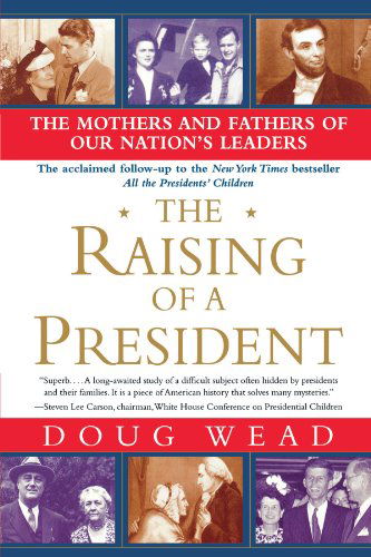 Cover for Doug Wead · The Raising of a President: the Mothers and Fathers of Our Nation's Leaders (Taschenbuch) [Reprint edition] (2006)