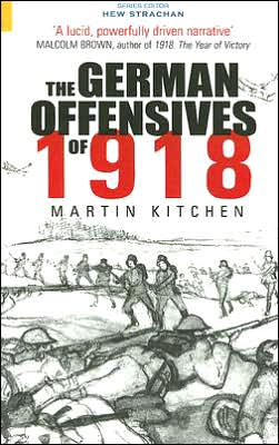 Cover for Martin Kitchen · The German Offensives of 1918 (Paperback Book) [2 Revised edition] (2005)