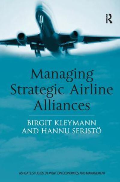 Cover for Birgit Kleymann · Managing Strategic Airline Alliances - Ashgate Studies in Aviation Economics and Management (Hardcover Book) [New edition] (2004)