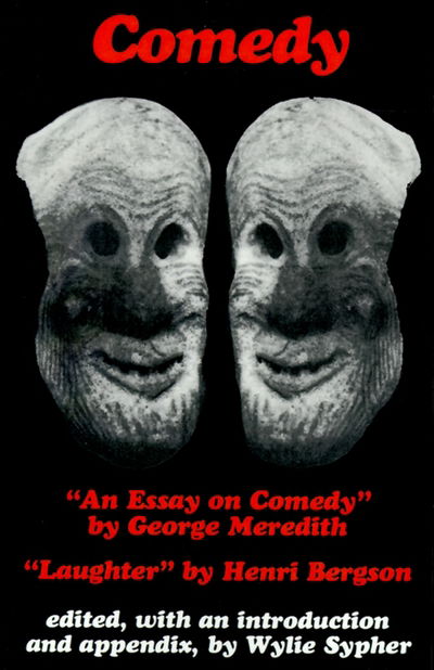 Comedy: "An Essay on Comedy" by George Meredith. "Laughter" by Henri Bergson - Henri Bergson - Books - Johns Hopkins University Press - 9780801823275 - April 26, 1980