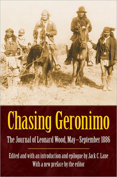 Cover for Leonard Wood · Chasing Geronimo: The Journal of Leonard Wood, May-September 1886 (Paperback Book) (2009)