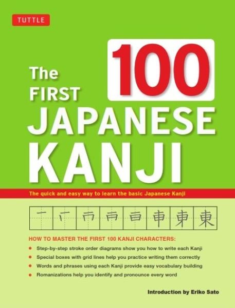 Cover for Eriko Sato · The First 100 Japanese Kanji: (JLPT Level N5) The Quick and Easy Way to Learn the Basic Japanese Kanji (Taschenbuch) (2018)