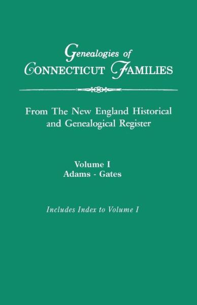 Cover for New England Hist and Gen Register · Genealogies of Connecticut Families, from the New England Historical and Genealogical Register. in Three Volumes. Volume I: Adams-gates. Indexed (Paperback Book) (2015)