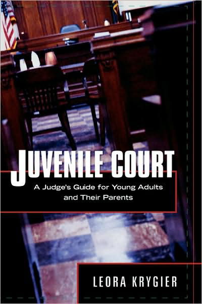 Cover for Leora Krygier · Juvenile Court: A Judge's Guide for Young Adults and Their Parents (Hardcover Book) (2008)