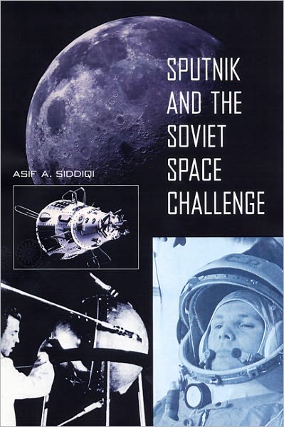 Cover for Asif A. Siddiqi · Sputnik and the Soviet Space Challenge (Paperback Book) (2003)