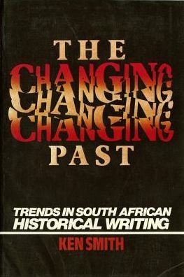 Cover for Ken Smith · The Changing Past: Trends in South African Historical Writing (Pocketbok) (1989)