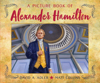 A Picture Book of Alexander Hamilton - Picture Book Biography - David A. Adler - Książki - Holiday House Inc - 9780823447275 - 8 grudnia 2020