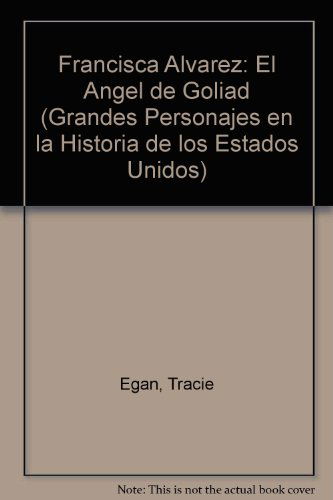 Cover for Tracie Egan · Francisca Alvarez: El Angel De Goliad (Grandes Personajes en La Historia De Los Estados Unidos) (Spanish Edition) (Paperback Book) [Spanish edition] (2003)