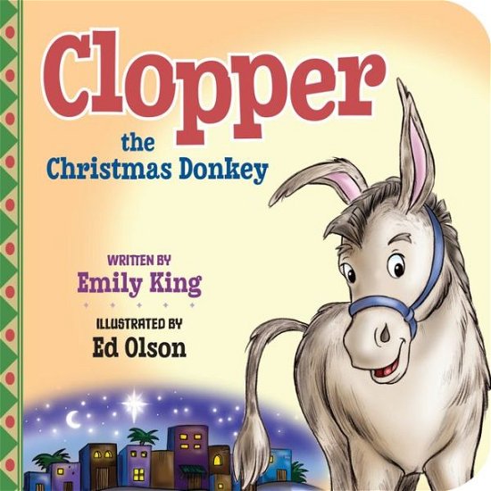 Cover for Emily King · Clopper the Christmas Donkey (Hardcover Book) (2013)