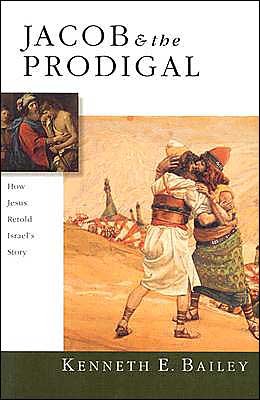 Cover for Kenneth E. Bailey · Jacob &amp; the Prodigal – How Jesus Retold Israel's Story (Paperback Book) (2003)