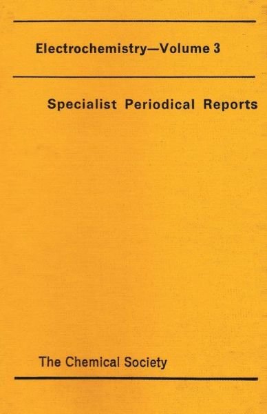 Electrochemistry: Volume 3 - Specialist Periodical Reports - Royal Society of Chemistry - Books - Royal Society of Chemistry - 9780851860275 - 1973