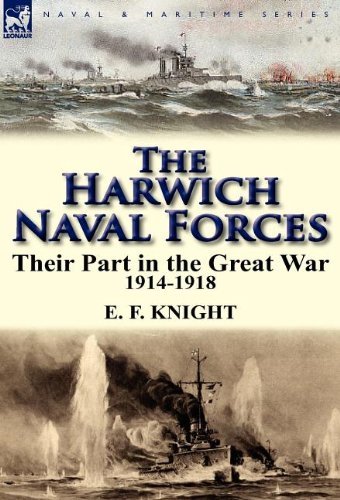 Cover for E F Knight · The Harwich Naval Forces: Their Part in the Great War, 1914-1918 (Inbunden Bok) (2011)