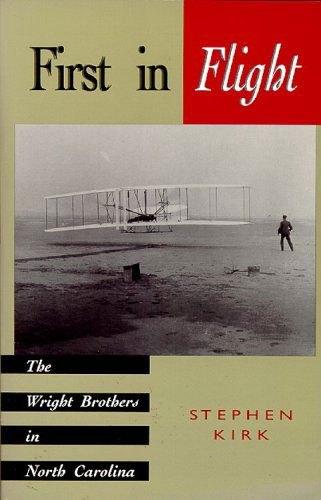 First in Flight: The Wright Brothers in North Carolina - Stephen Kirk - Książki - John F Blair Publisher - 9780895871275 - 16 lutego 1995