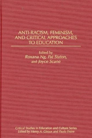 Cover for Roxana Ng · Anti-Racism, Feminism, and Critical Approaches to Education (Innbunden bok) [Second and Revi edition] (1995)