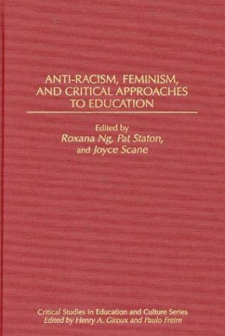 Cover for Roxana Ng · Anti-Racism, Feminism, and Critical Approaches to Education (Hardcover Book) [Second and Revi edition] (1995)