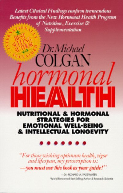 Cover for Michael Colgan · Hormonal Health: Nutritional and Hormonal Strategies for Emotional Well-Being &amp; Intellectual Longevity (Paperback Book) (1996)