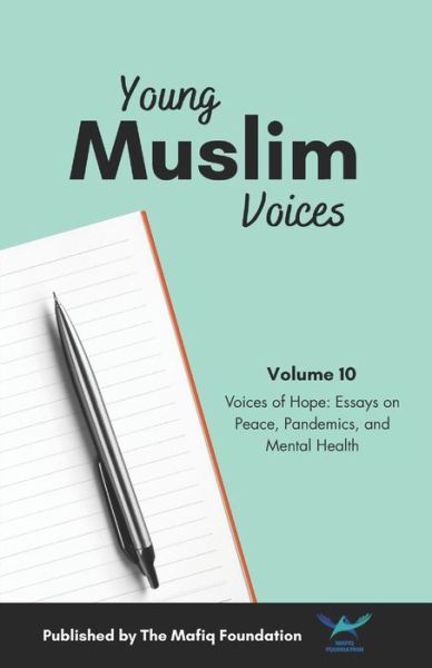 Young Muslim Voices Vol 10 : Voices of Hope - Multiple Authors - Books - Mafiq Foundation, Incorporated - 9780970037275 - May 14, 2023