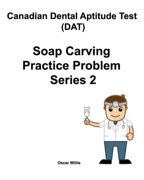 Cover for Oscar Willis · Canadian Dental Aptitude Test  Soap Carving Practice Problem Series 2 (Paperback Book) (2019)