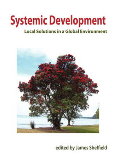 Cover for James Sheffield · Systemic Development: Local Solutions in a Global Environment (Gebundenes Buch) (2009)