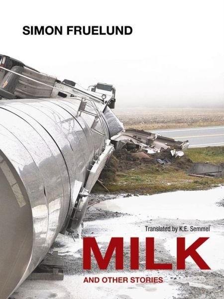 Cover for Simon Fruelund · Milk and Other Stories (Pocketbok) (2013)