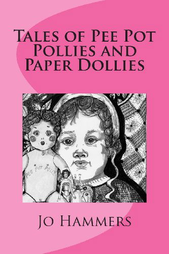 Cover for Jo Hammers · Tales of Pee Pot Pollies and Paper Dollies (Paperback Book) (2013)