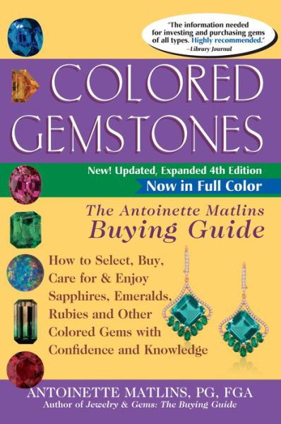 Cover for Antoinette Matlins · Colored Gemstones: the Antoinette Matlins Buying Guide -- How to Select, Buy, Care for &amp; Enjoy Sapphires, Emeralds, Rubies &amp; Other Colored Gems with Confidence &amp; Knowledge (Paperback Book) (2016)