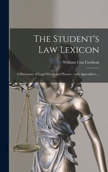 Cover for William Cox 1848-1936 Cochran · The Student's Law Lexicon (Hardcover Book) (2021)