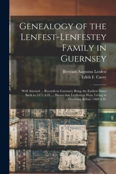 Cover for Bertram Augustus 1867- Lenfest · Genealogy of the Lenfest-Lenfestey Family in Guernsey (Paperback Book) (2021)
